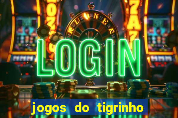 jogos do tigrinho que da bonus no cadastro